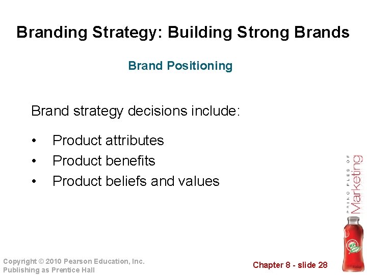 Branding Strategy: Building Strong Brands Brand Positioning Brand strategy decisions include: • • •