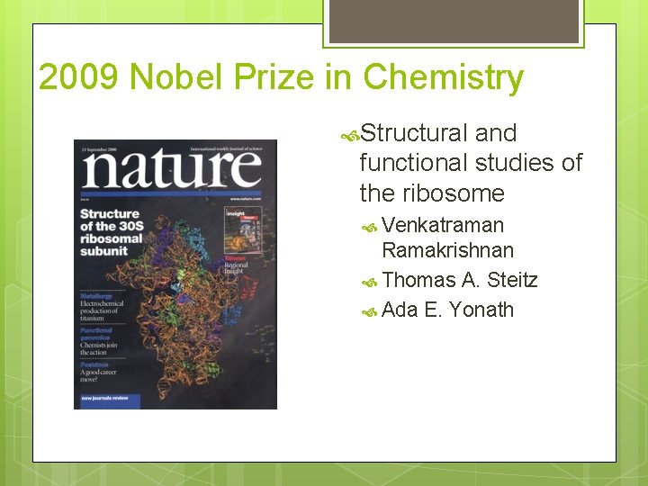 2009 Nobel Prize in Chemistry Structural and functional studies of the ribosome Venkatraman Ramakrishnan