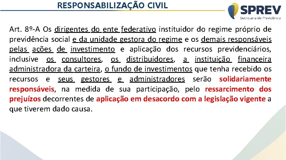 RESPONSABILIZAÇÃO CIVIL Art. 8º-A Os dirigentes do ente federativo instituidor do regime próprio de