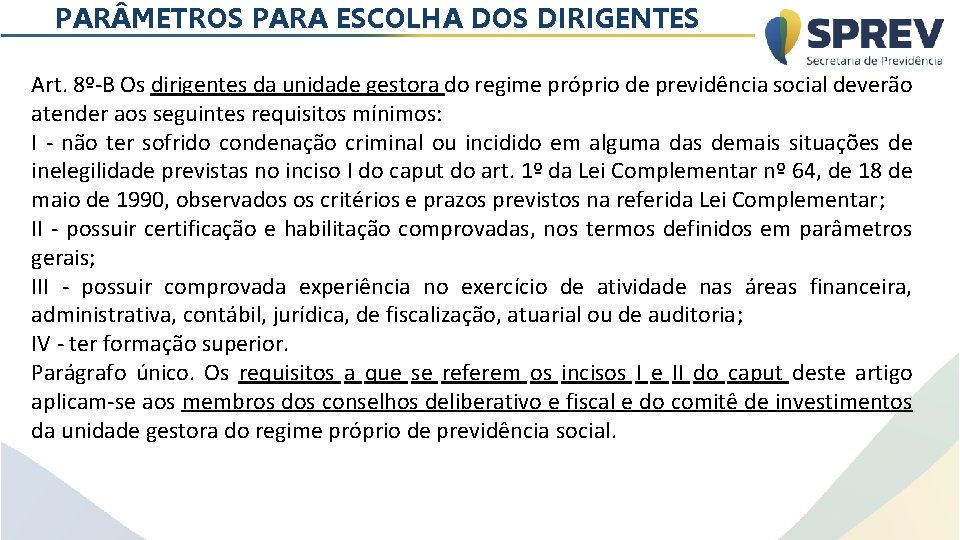 PAR METROS PARA ESCOLHA DOS DIRIGENTES Art. 8º-B Os dirigentes da unidade gestora do