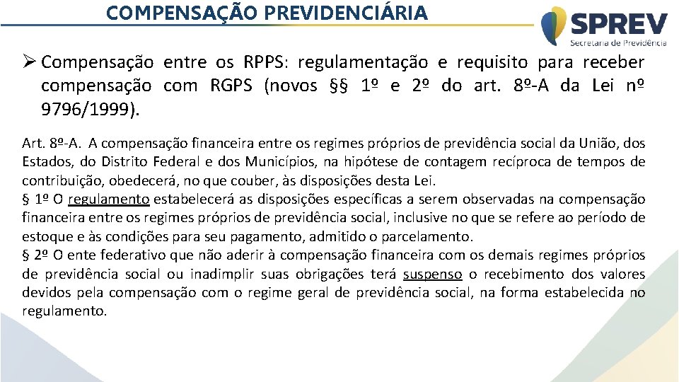 COMPENSAÇÃO PREVIDENCIÁRIA Ø Compensação entre os RPPS: regulamentação e requisito para receber compensação com