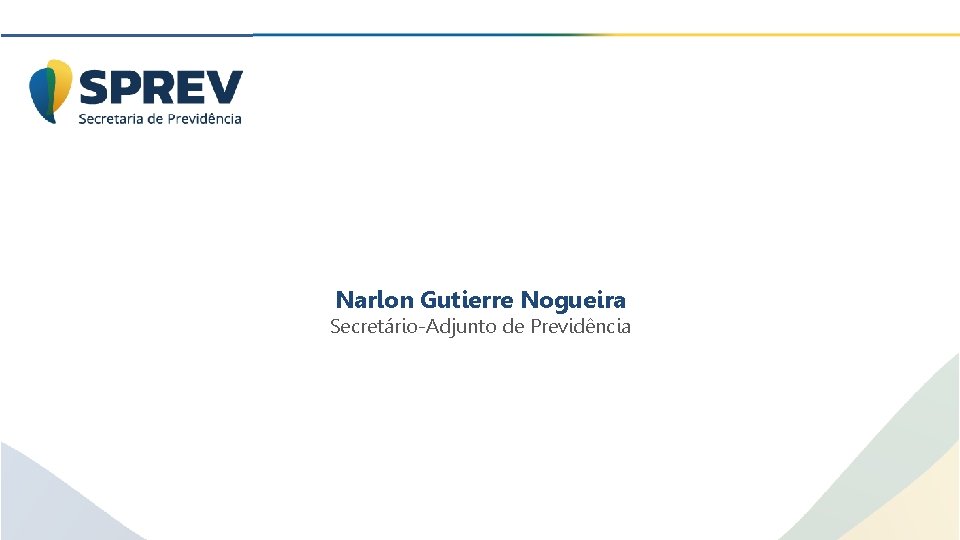 Narlon Gutierre Nogueira Secretário-Adjunto de Previdência 