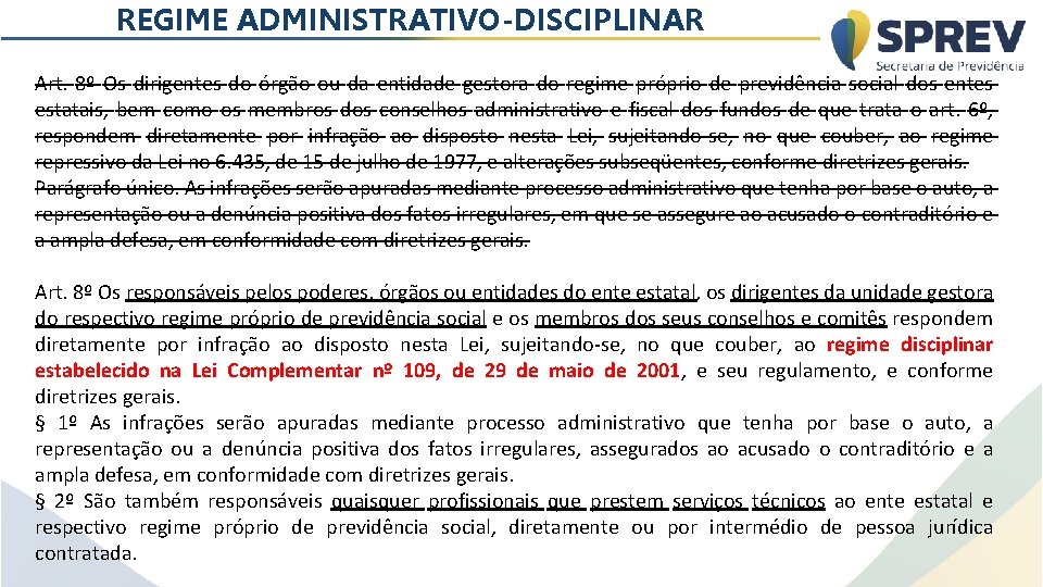 REGIME ADMINISTRATIVO-DISCIPLINAR Art. 8º Os dirigentes do órgão ou da entidade gestora do regime