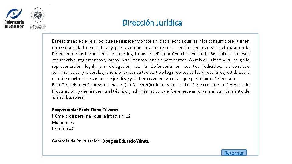 Dirección Jurídica Es responsable de velar porque se respeten y protejan los derechos que