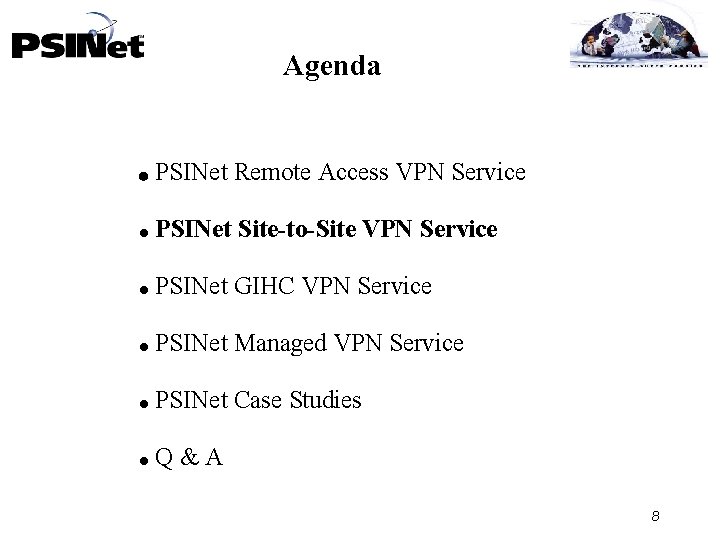 Agenda PSINet Remote Access VPN Service PSINet Site-to-Site VPN Service PSINet GIHC VPN Service