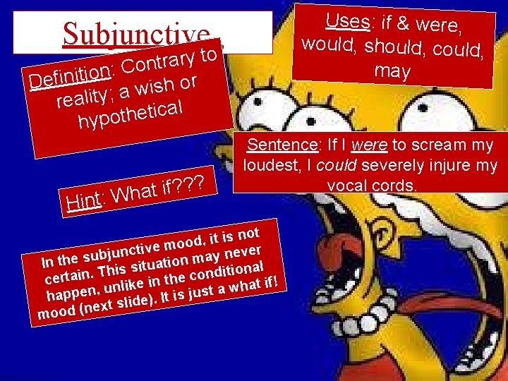 Uses: if & were, would, should, could, may Subjunctive to y r a r