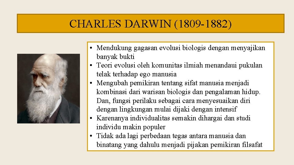 CHARLES DARWIN (1809 -1882) • Mendukung gagasan evolusi biologis dengan menyajikan banyak bukti •
