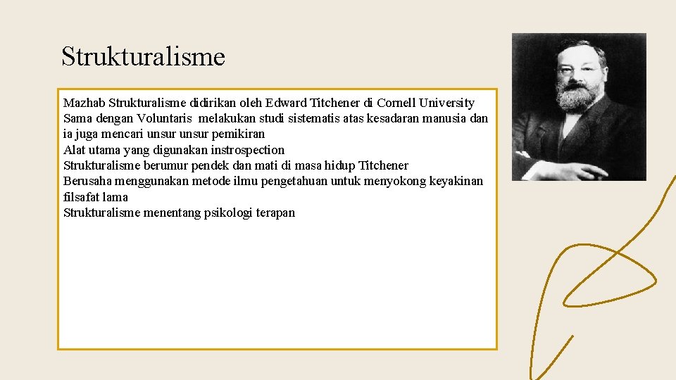 Strukturalisme Mazhab Strukturalisme didirikan oleh Edward Titchener di Cornell University Sama dengan Voluntaris melakukan