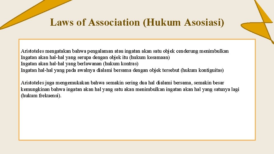 Laws of Association (Hukum Asosiasi) Aristoteles mengatakan bahwa pengalaman atau ingatan akan satu objek