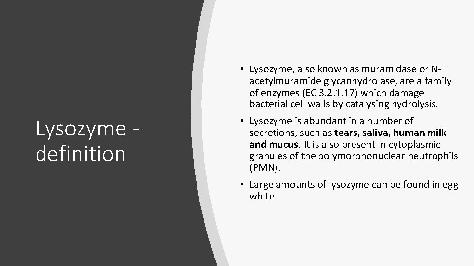  • Lysozyme, also known as muramidase or Nacetylmuramide glycanhydrolase, are a family of