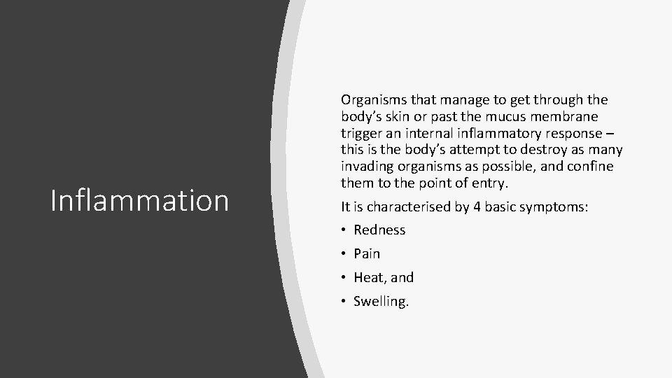 Inflammation Organisms that manage to get through the body’s skin or past the mucus