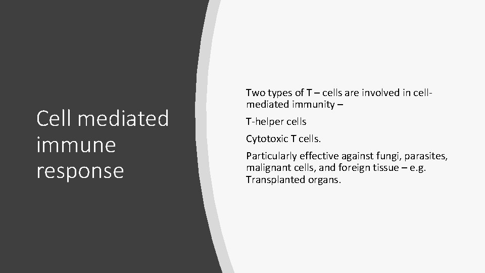 Cell mediated immune response Two types of T – cells are involved in cellmediated