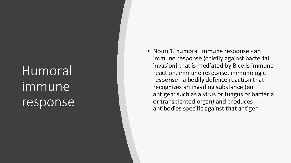 Humoral immune response • Noun 1. humoral immune response - an immune response (chiefly