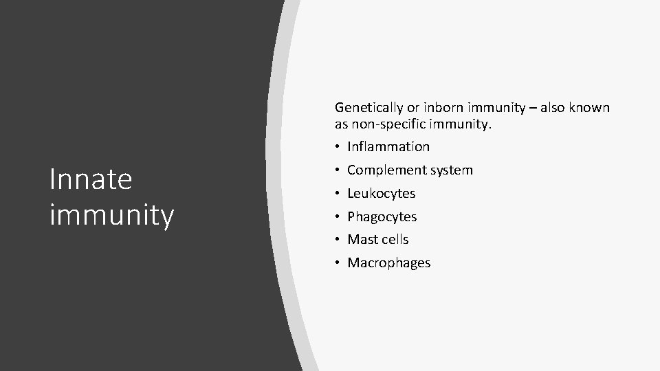 Genetically or inborn immunity – also known as non-specific immunity. • Inflammation Innate immunity