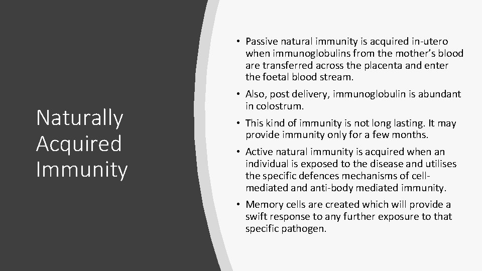  • Passive natural immunity is acquired in-utero when immunoglobulins from the mother’s blood