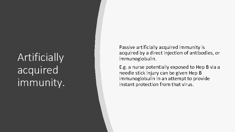 Artificially acquired immunity. Passive artificially acquired immunity is acquired by a direct injection of