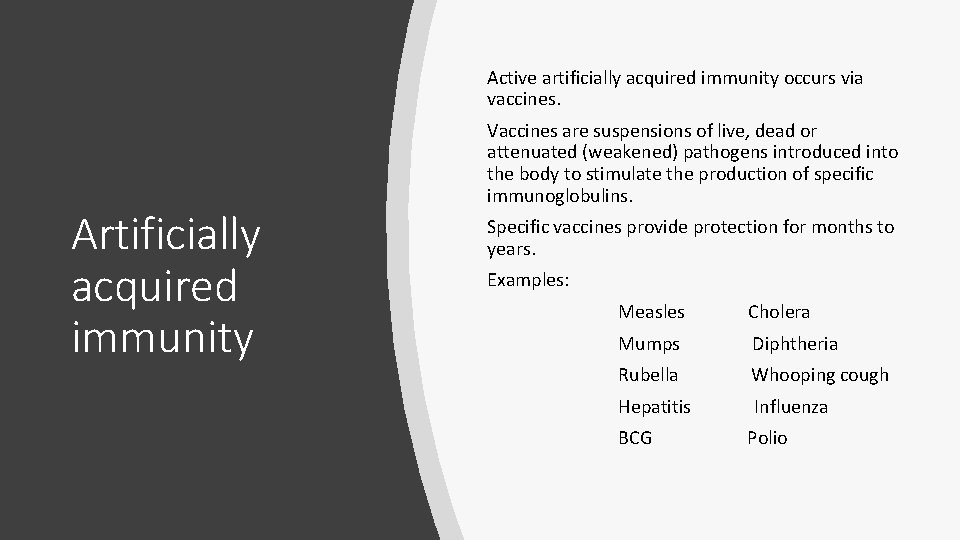 Active artificially acquired immunity occurs via vaccines. Artificially acquired immunity Vaccines are suspensions of