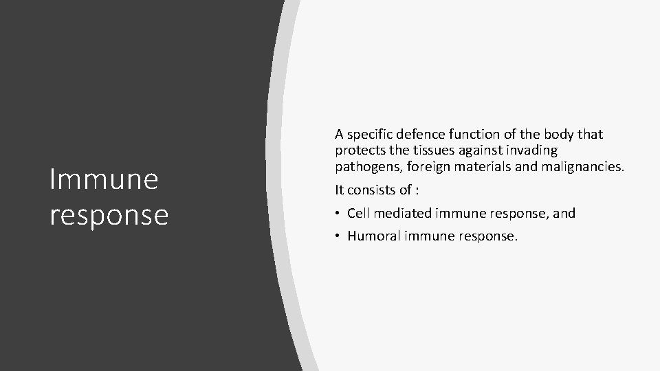 Immune response A specific defence function of the body that protects the tissues against