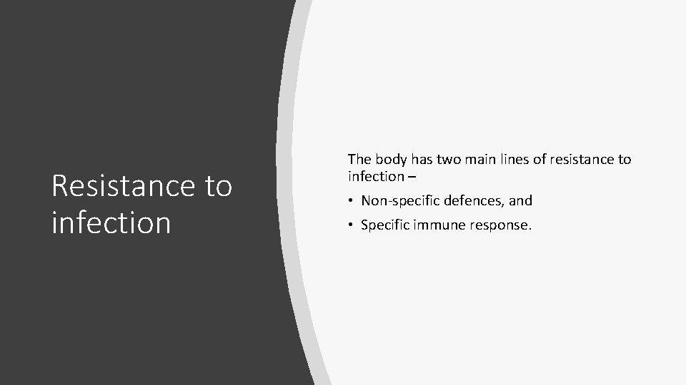 Resistance to infection The body has two main lines of resistance to infection –