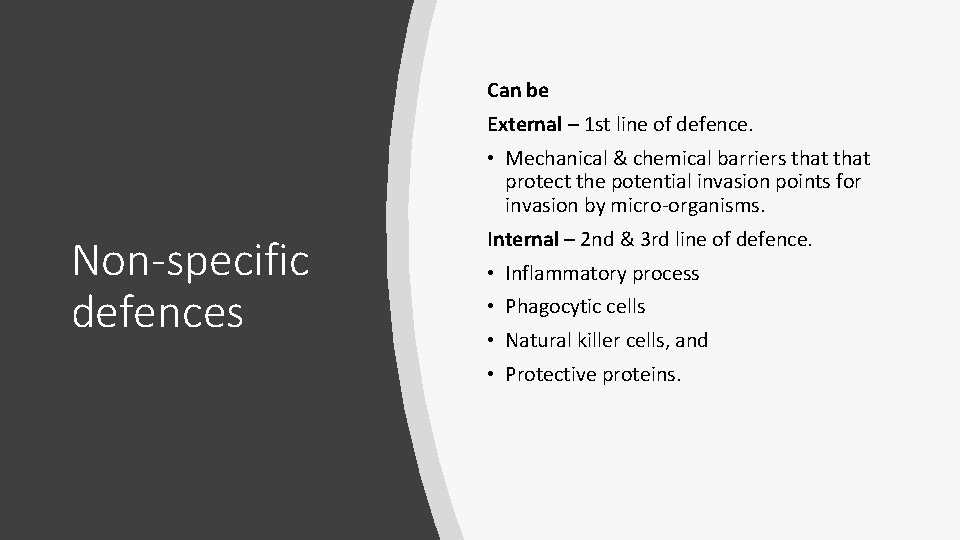 Can be External – 1 st line of defence. • Mechanical & chemical barriers