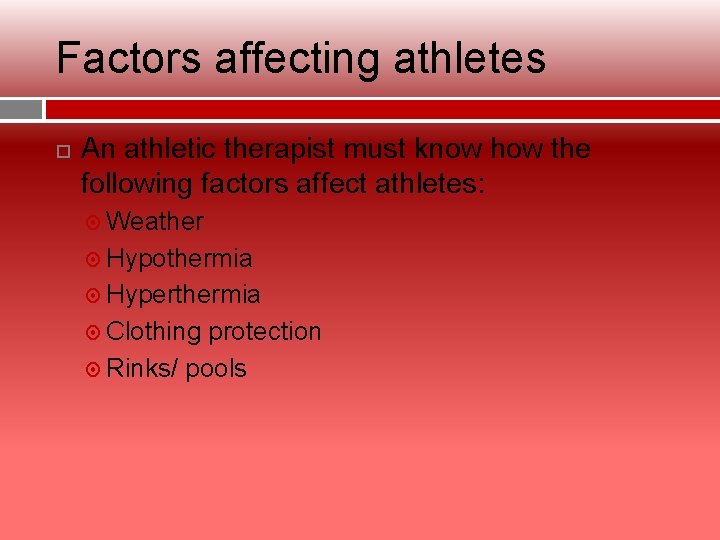 Factors affecting athletes An athletic therapist must know how the following factors affect athletes: