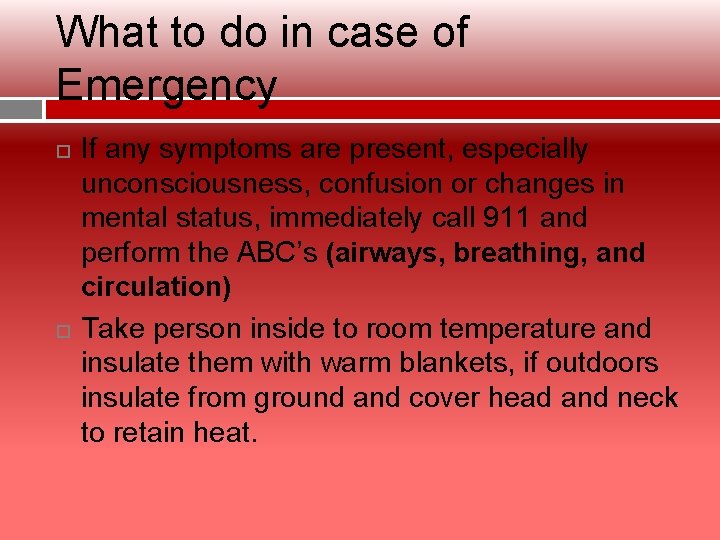 What to do in case of Emergency If any symptoms are present, especially unconsciousness,