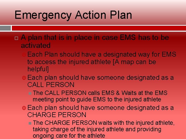 Emergency Action Plan A plan that is in place in case EMS has to