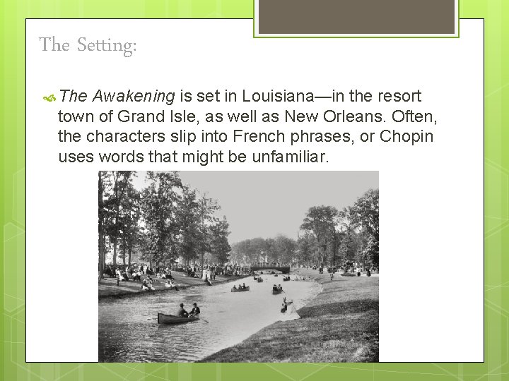 The Setting: The Awakening is set in Louisiana—in the resort town of Grand Isle,