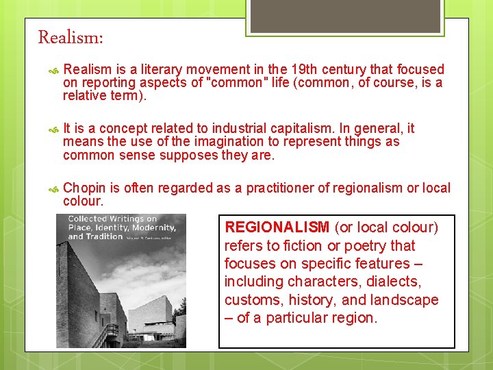 Realism: Realism is a literary movement in the 19 th century that focused on