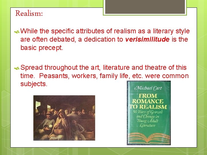 Realism: While the specific attributes of realism as a literary style are often debated,