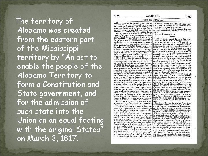 The territory of Alabama was created from the eastern part of the Mississippi territory
