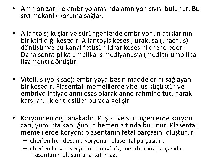  • Amnion zarı ile embriyo arasında amniyon sıvısı bulunur. Bu sıvı mekanik koruma