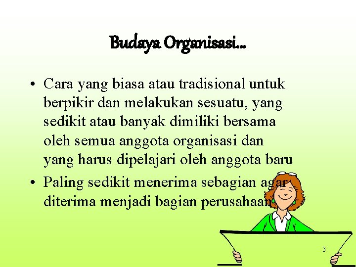 Budaya Organisasi… • Cara yang biasa atau tradisional untuk berpikir dan melakukan sesuatu, yang