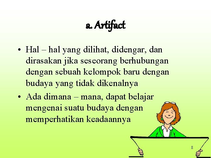 a. Artifact • Hal – hal yang dilihat, didengar, dan dirasakan jika seseorang berhubungan