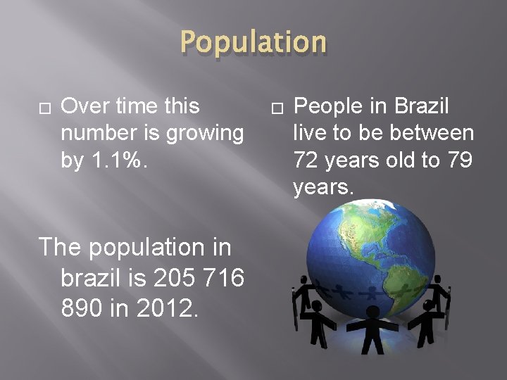 Population � Over time this number is growing by 1. 1%. The population in