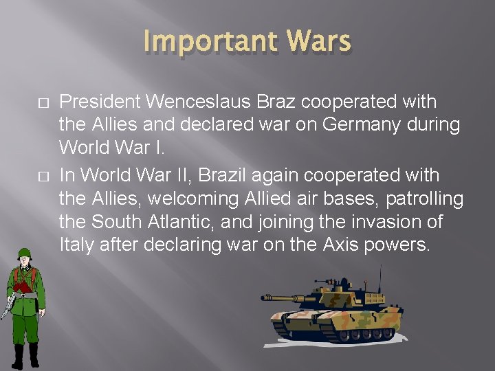 Important Wars � � President Wenceslaus Braz cooperated with the Allies and declared war