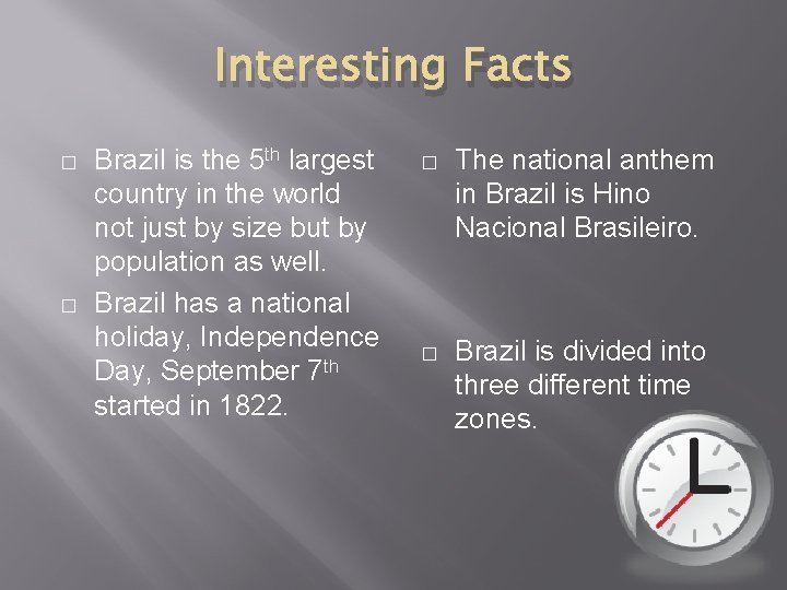 Interesting Facts � � Brazil is the 5 th largest country in the world