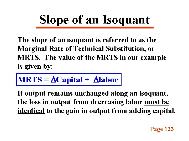 Slope of an Isoquant The slope of an isoquant is referred to as the