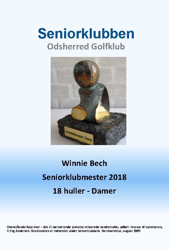 Seniorklubben Odsherred Golfklub Winnie Bech Seniorklubmester 2018 18 huller - Damer Ovenstående foto viser