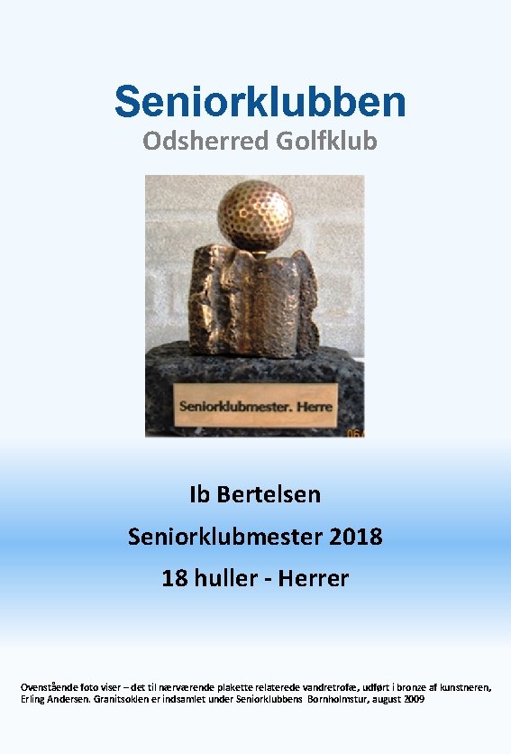 Seniorklubben Odsherred Golfklub Ib Bertelsen Seniorklubmester 2018 18 huller - Herrer Ovenstående foto viser