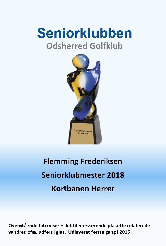 Seniorklubben Odsherred Golfklub Flemming Frederiksen Seniorklubmester 2018 Kortbanen Herrer Ovenstående foto viser – det