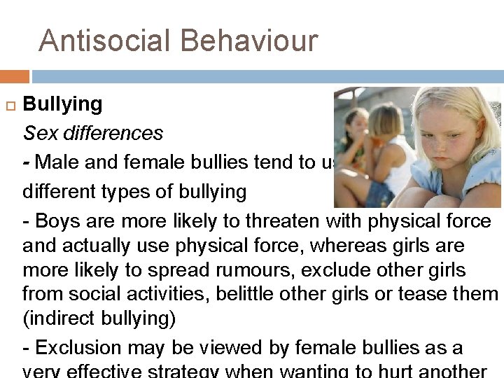 Antisocial Behaviour Bullying Sex differences - Male and female bullies tend to use different