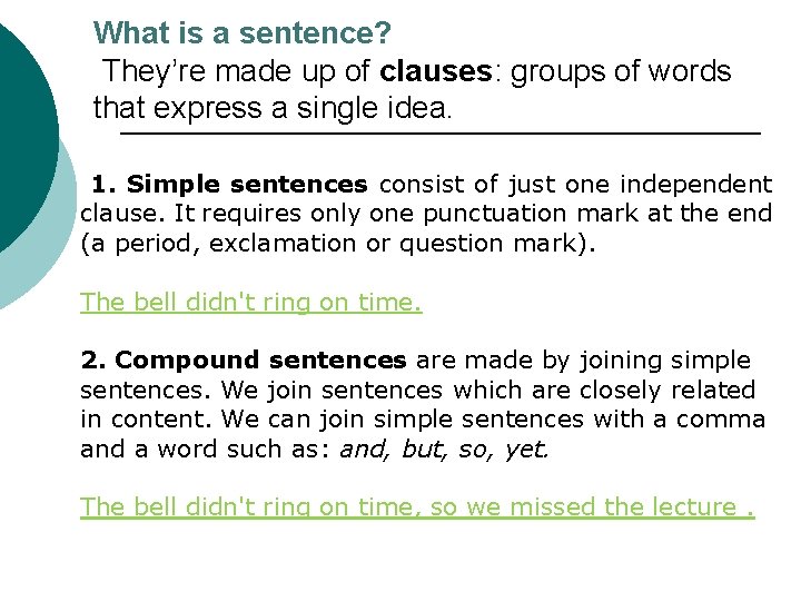 What is a sentence? They’re made up of clauses: groups of words that express What is a sentence? They’re made up of clauses: groups of words that express