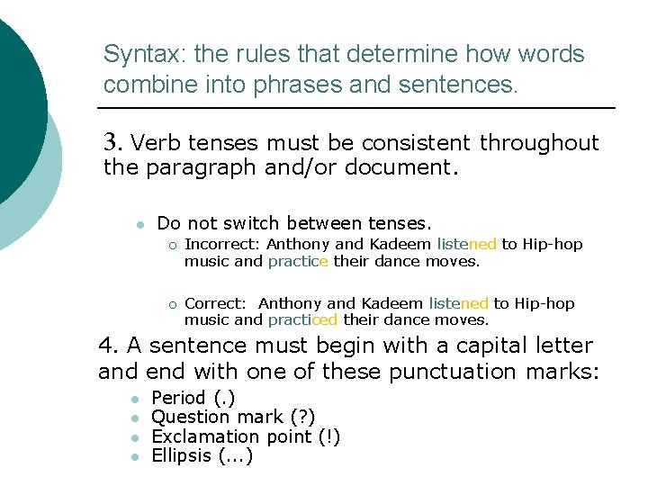 Syntax: the rules that determine how words combine into phrases and sentences. 3. Verb Syntax: the rules that determine how words combine into phrases and sentences. 3. Verb