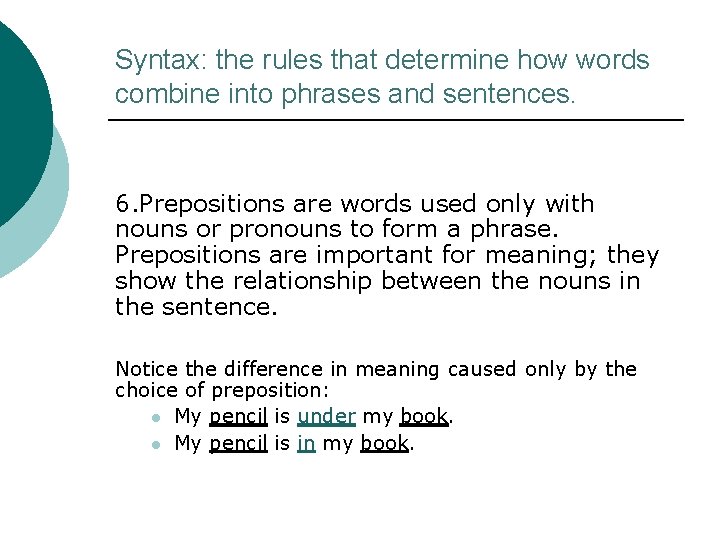 Syntax: the rules that determine how words combine into phrases and sentences. 6. Prepositions Syntax: the rules that determine how words combine into phrases and sentences. 6. Prepositions