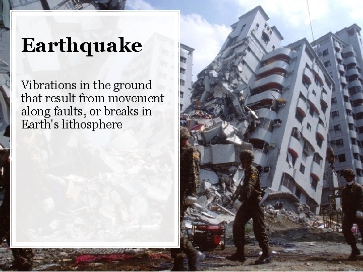 Earthquake Vibrations in the ground that result from movement along faults, or breaks in