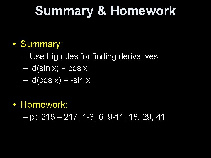 Summary & Homework • Summary: – Use trig rules for finding derivatives – d(sin