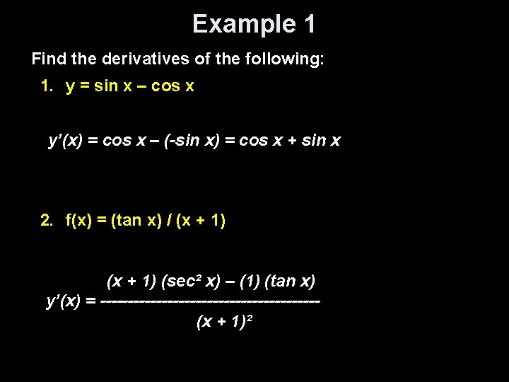 Example 1 Find the derivatives of the following: 1. y = sin x –