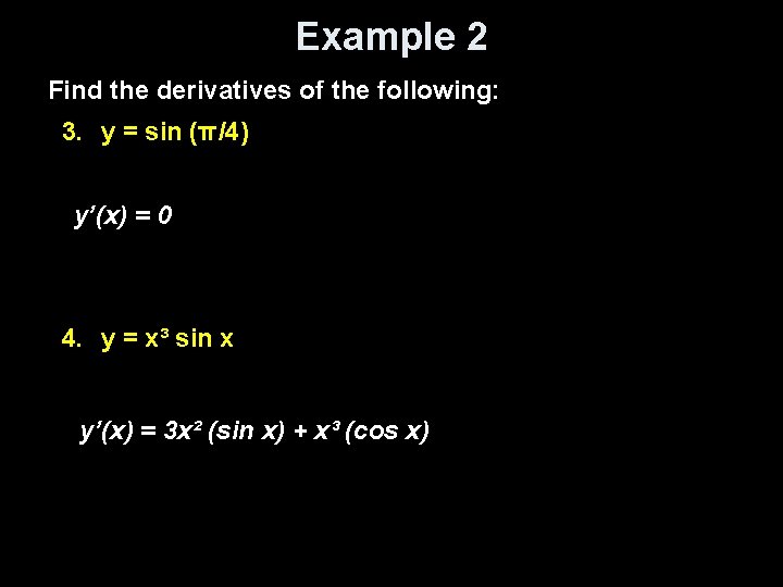 Example 2 Find the derivatives of the following: 3. y = sin (π/4) y’(x)