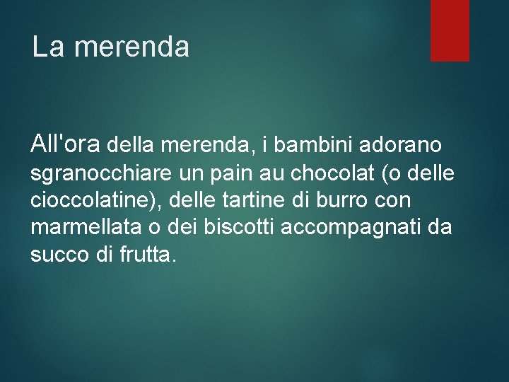 La merenda All'ora della merenda, i bambini adorano sgranocchiare un pain au chocolat (o